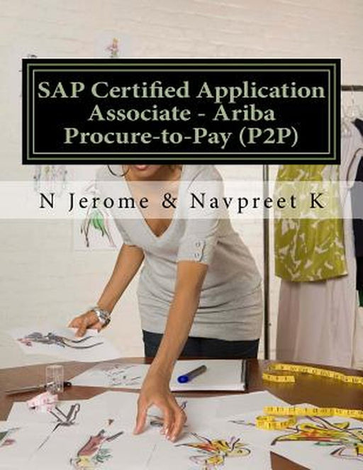 SAP Certified Application Associate - Ariba Procure-To-Pay (P2P) by N. Jerome