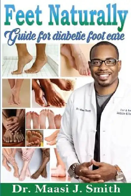 Feet Naturally, Diabetes: Feet Naturally, Diabetes by Maasi J. Smith