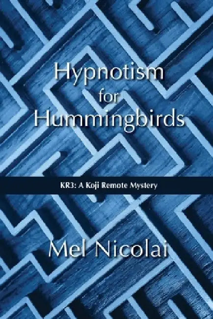 Hypnotism for Hummingbirds by Mel Nicolai