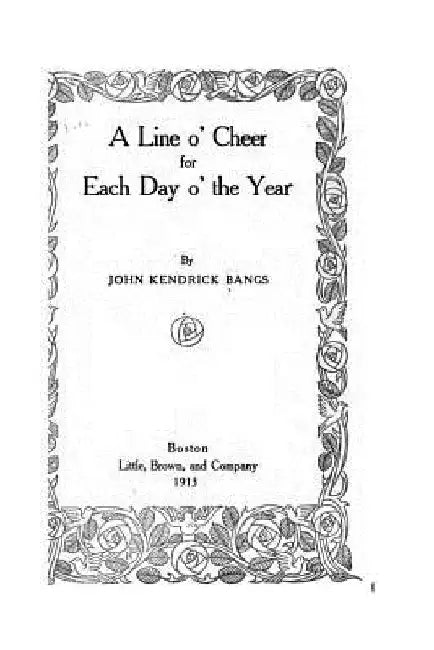 A Line O' Cheer for Each Day O' the Year by John Kendrick Bangs
