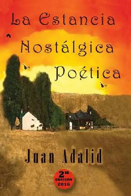 La Estancia Nostálgica Poética by Juan Adalid