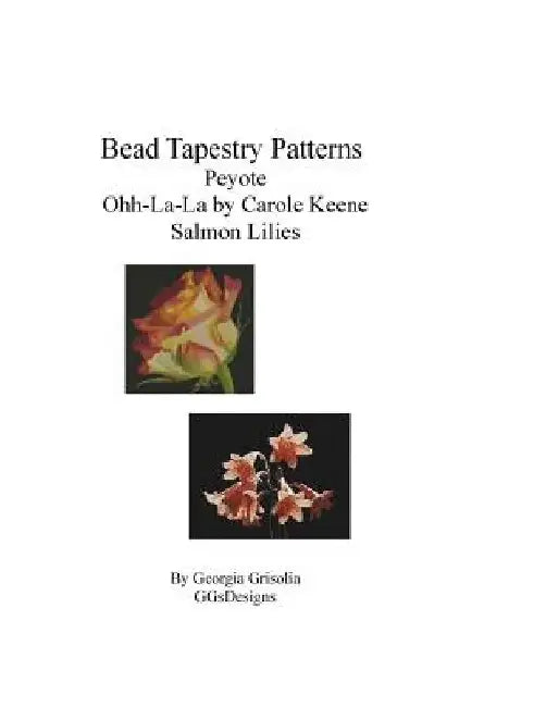 Bead Tapestry Patterns Peyote Ohh-La-La by Carole Keene Salmon Lilies by Georgia Grisolia