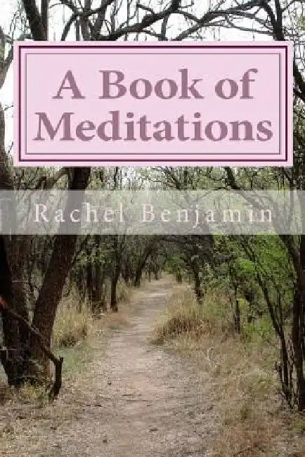 A Book of Meditations by Rachel L. Benjamin