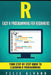 R: Easy R Programming for Beginners, Your Step-By-Step Guide To Learning R Progr by Felix Alvaro
