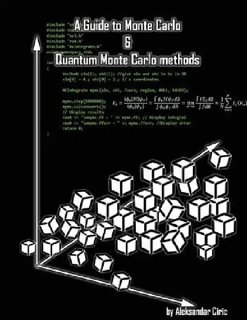 A Guide to Monte Carlo and Quantum Monte Carlo methods: Quantum Monte Carlo: Variational and Diffusion; MC in general; Markov Chain; Statistics; Rando by Aleksandar Ciric