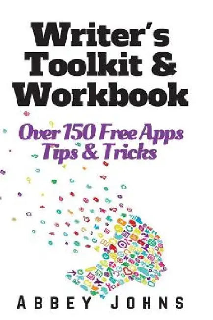 Writer's Toolkit and Workbook: Over 150 Free Apps, Tips and Tricks by Freepik