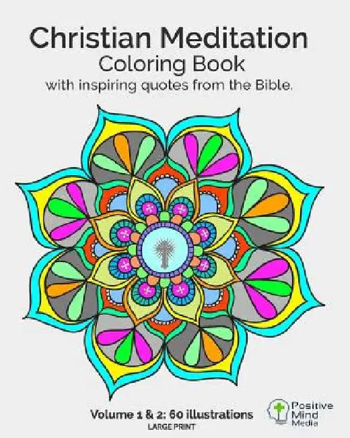Christian Meditation Coloring Book, Volume 1 and 2: 60 Large-Sized illustrations with inspirational quotes by Positive Mind Media