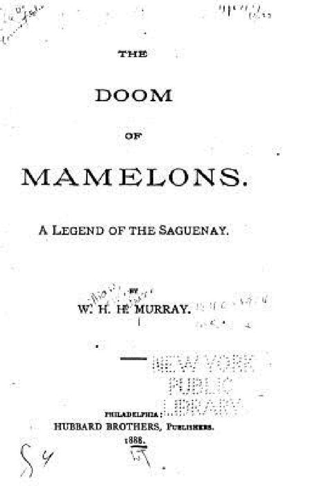 The Doom of Mamelons, A Legend of the Saguenay by William Henry Harrison Murray