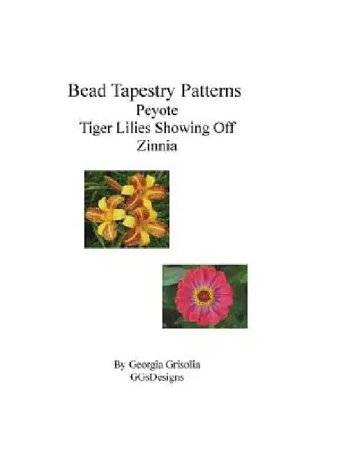Bead Tapestry Patterns Peyote Tiger Lilies Showing Off Zinnia by Georgia Grisolia