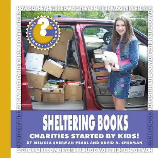 Sheltering Books: Charities Started by Kids! by Melissa Sherman Pearl, David A. Sherman