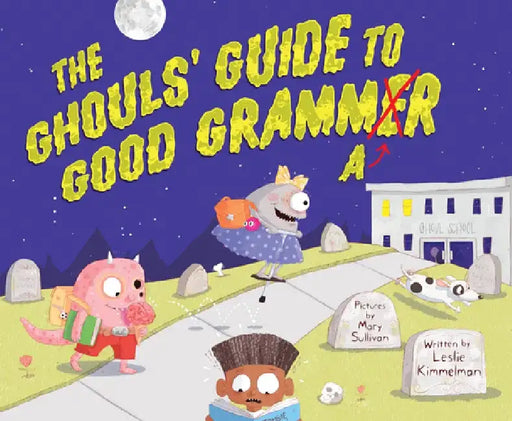 The Ghouls' Guide to Good Grammar by Leslie Kimmelman