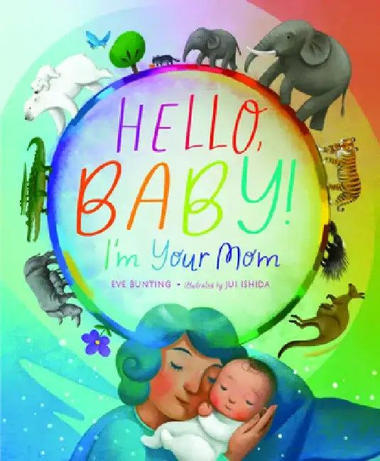 Hello, Baby! I'm Your Mom by Eve Bunting
