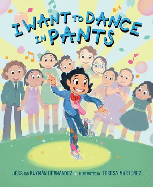I Want to Dance in Pants by Jess Hernandez