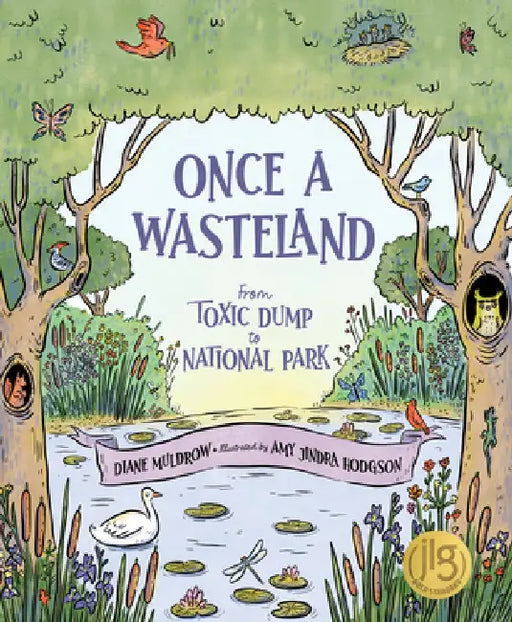 Once a Wasteland: From Toxic Dump to National Park by Diane Muldrow, Amy Jindra Hodgson