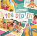 You Did It! by Bea Birdsong, Madi Wong
