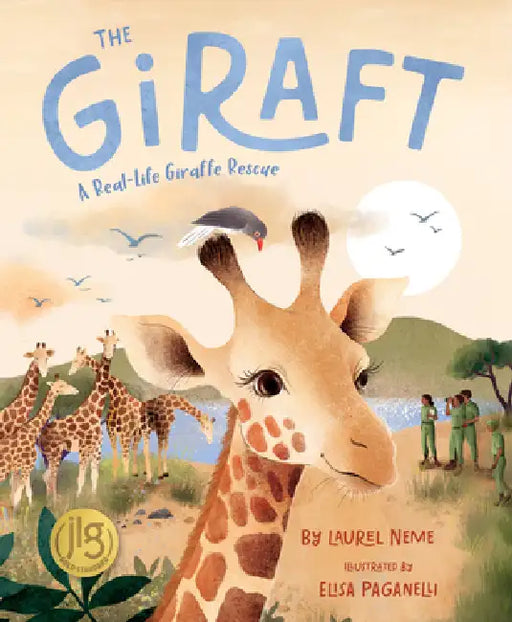 The Giraft: A Real-Life Giraffe Rescue by Laurel Neme, Elisa Paganelli