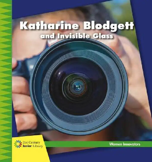 Katharine Blodgett and Invisible Glass by Virginia Loh-Hagan, Lauren McCullough