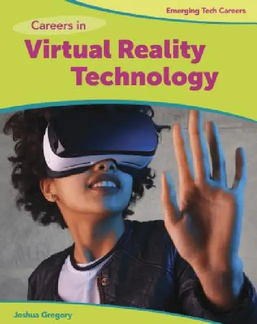 Careers in Virtual Reality Technology by Josh Gregory