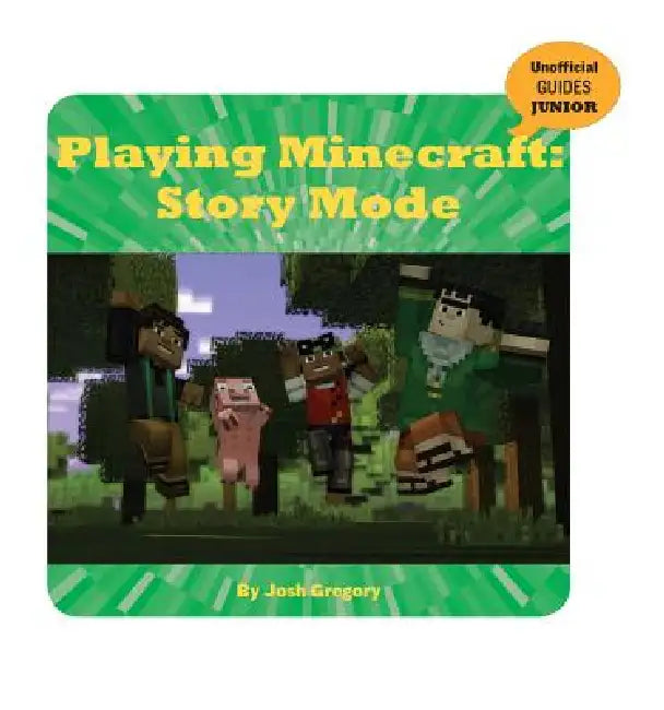Playing Minecraft: Story Mode by Josh Gregory