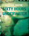 Harrison Okene: Sixty Hours Underwater by Virginia Loh-Hagan