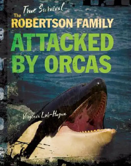 The Robertson Family: Attacked by Orcas by Virginia Loh-Hagan