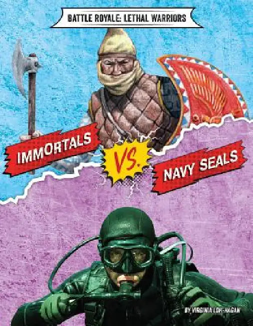 Immortals vs. Navy Seals by Virginia Loh-Hagan