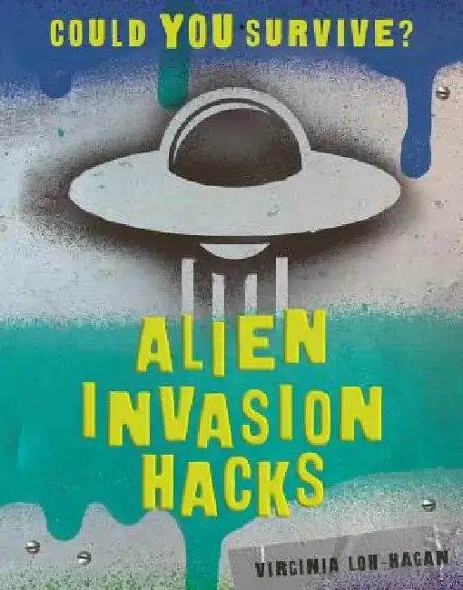 Alien Invasion Hacks by Virginia Loh-Hagan