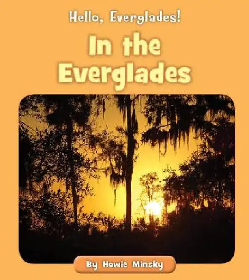 In the Everglades by Howie Minsky