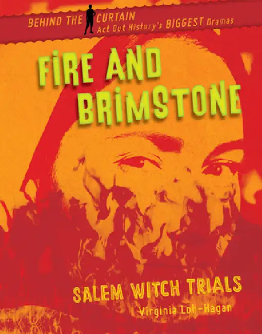 Fire and Brimstone: Salem Witch Trials by Virginia Loh-Hagan