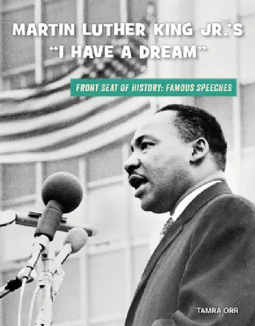 Martin Luther King Jr.'s I Have a Dream by Tamra B. Orr