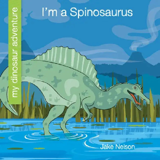 I'm a Spinosaurus by Jake Nelson