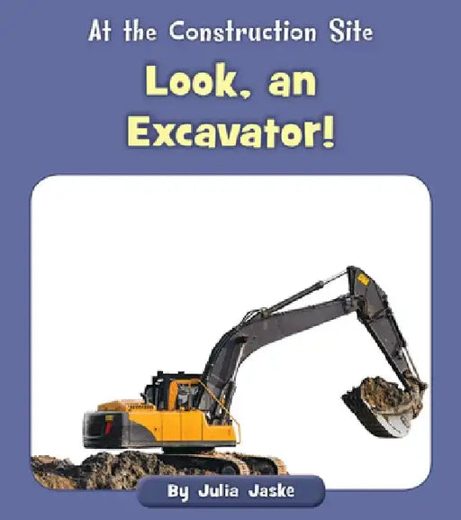 Look, an Excavator! by Julia Jaske