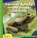 American Bullfrogs Invade Swamps and Ponds by Susan H. Gray