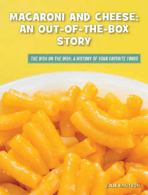 Macaroni and Cheese: An Out-Of-The-Box Story by Julie Knutson
