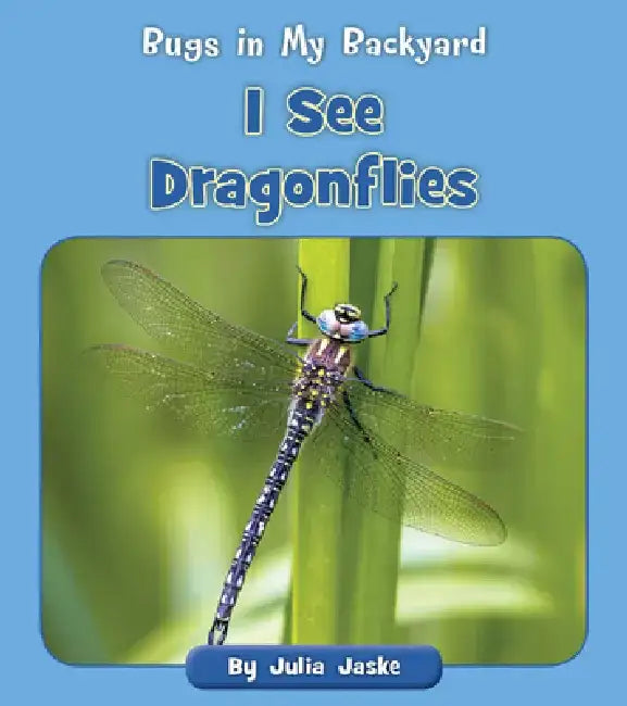 I See Dragonflies by Julia Jaske