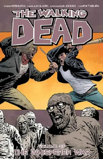 The Walking Dead Volume 27: The Whisperer War by Robert Kirkman