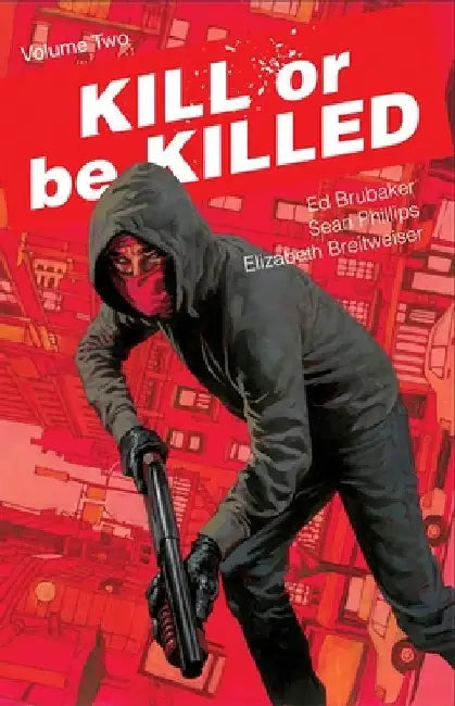 Kill or Be Killed, Volume 2 by Ed Brubaker