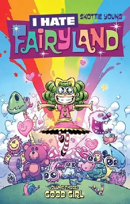 I Hate Fairyland Volume 3: Good Girl by Skottie Young