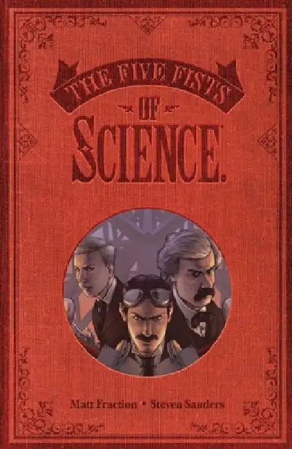 Five Fists of Science (New Edition) by Matt Fraction