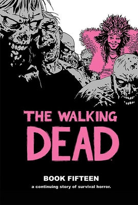 The Walking Dead Book 15 by Charlie Adlard