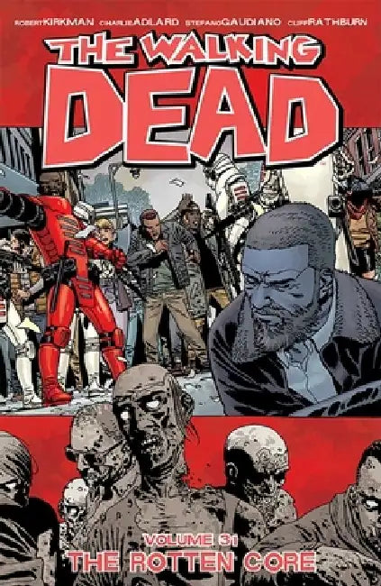 The Walking Dead Volume 31: The Rotten Core by Robert Kirkman