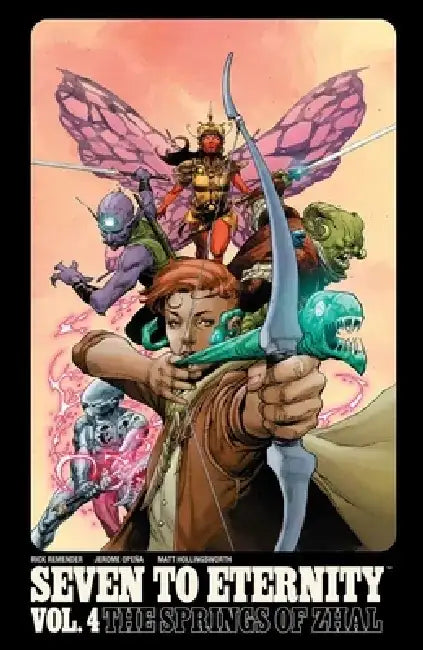 Seven to Eternity Volume 4: The Springs of Zhal by Rick Remender
