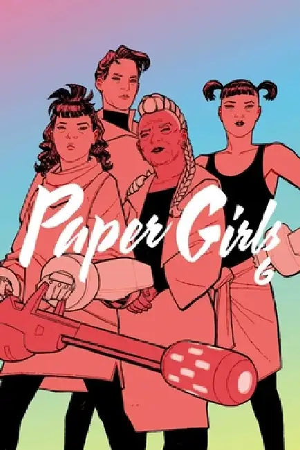 Paper Girls Volume 6 by Brian K. Vaughan