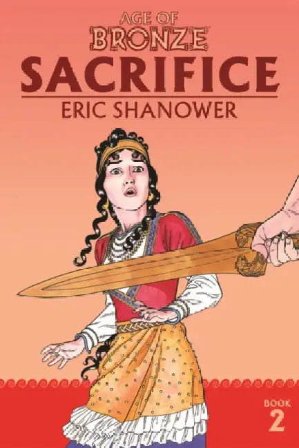 Age of Bronze Volume 2: Sacrifice (New Edition) by Eric Shanower