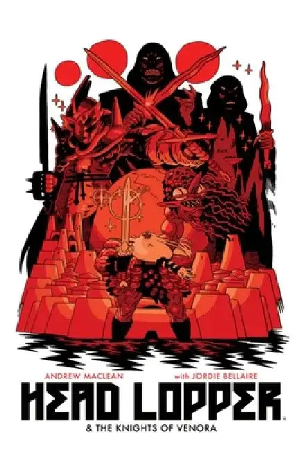 Head Lopper Volume 3: Head Lopper & the Knights of Venora by Andrew MacLean
