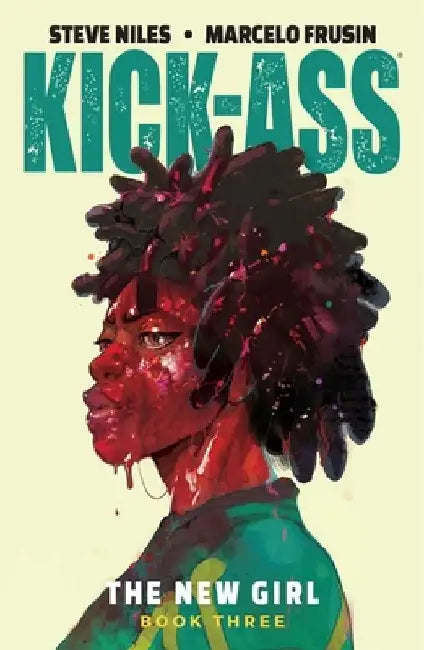 Kick-Ass: The New Girl Volume 3 by Steve Niles