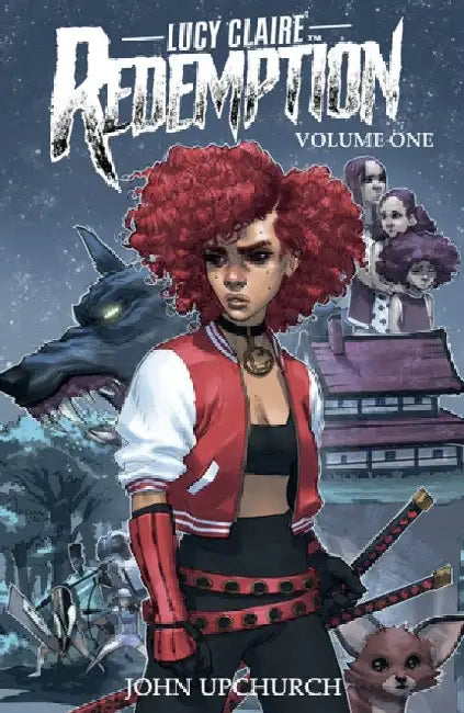 Lucy Claire: Redemption Volume 1 by John Upchurch