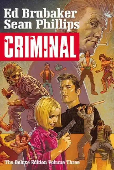 Criminal Deluxe Edition, Volume 3 by Ed Brubaker
