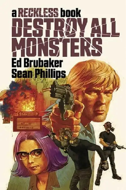 Destroy All Monsters: A Reckless Book by Ed Brubaker