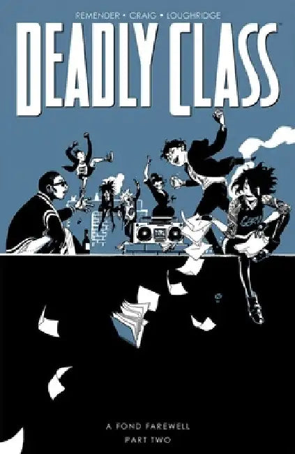 Deadly Class, Volume 12: Fond Farewell, Part 2 by Rick Remender